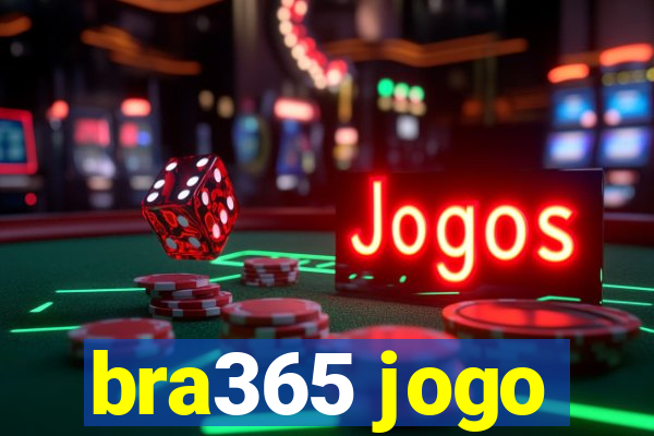 bra365 jogo